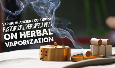 Vaping in Ancient Cultures: Historical Perspectives on Herbal Vaporization